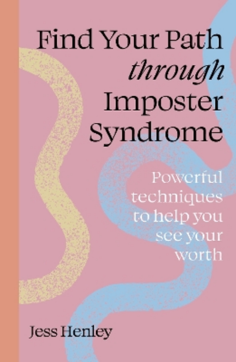 Picture of Find Your Path through Imposter Syndrome: Powerful techniques to help you see your worth