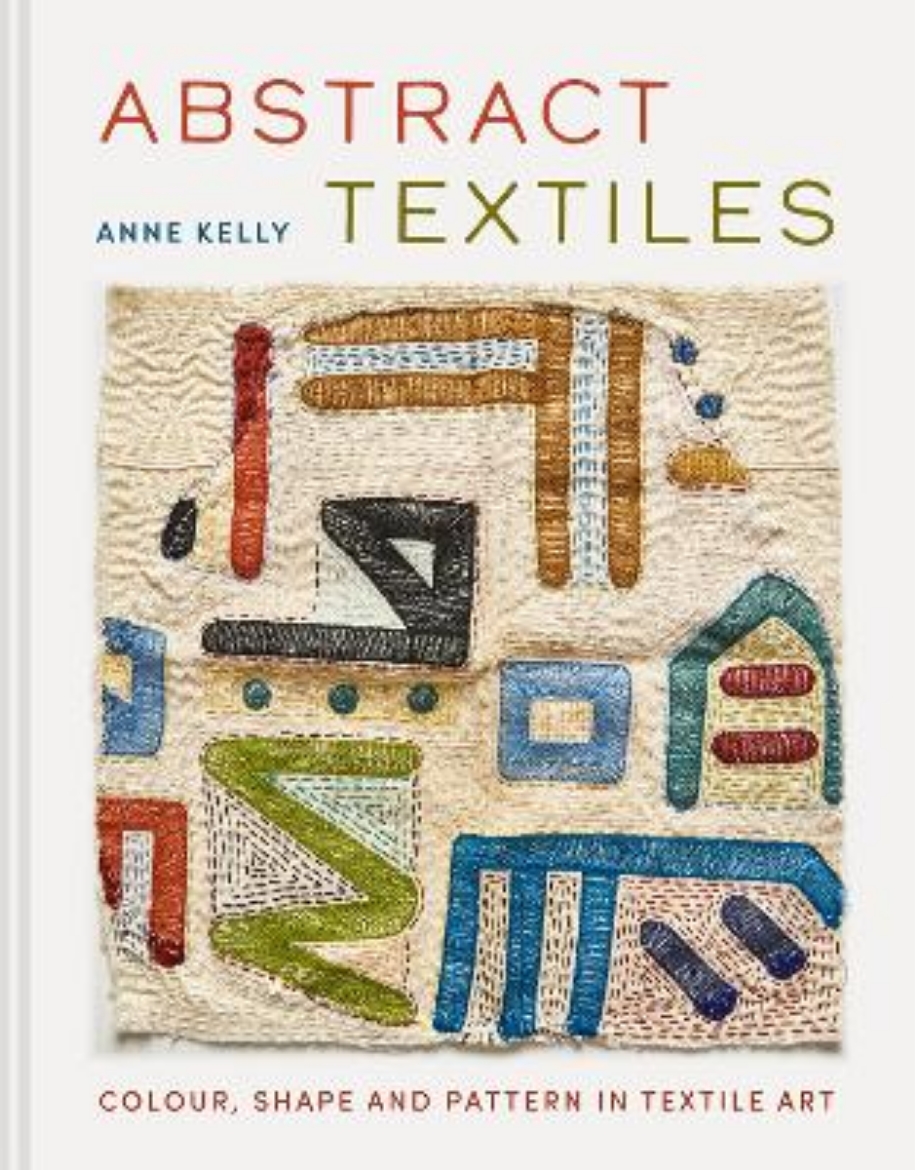 Picture of Abstract Textiles: Color, Shape, and Pattern in Textile Art
