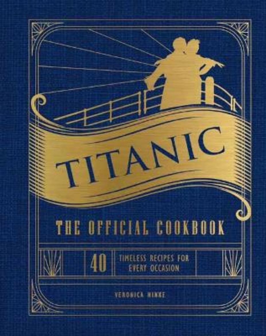 Picture of Titanic: The Official Cookbook: 40 Timeless Recipes for Every Occasion (Titanic Film Cookbook, Titanic Film Entertaining)
