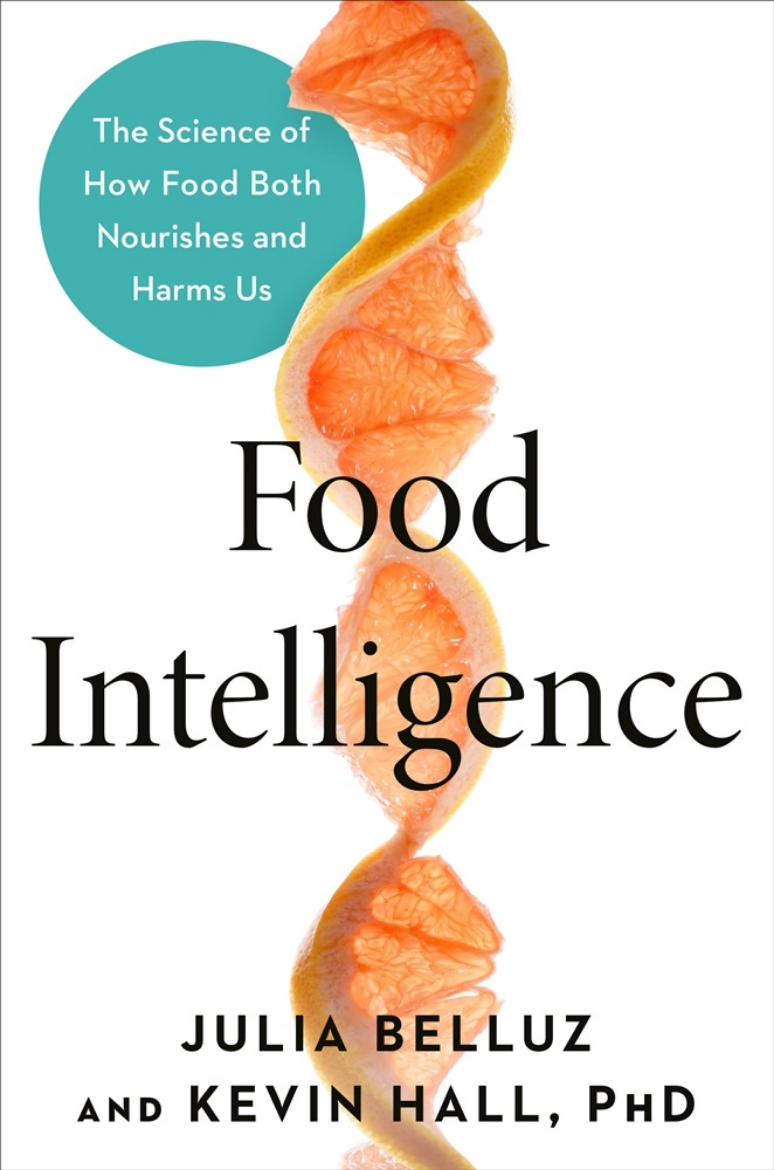 Picture of Food Intelligence: The Science of How Food Both Nourishes and Harms Us