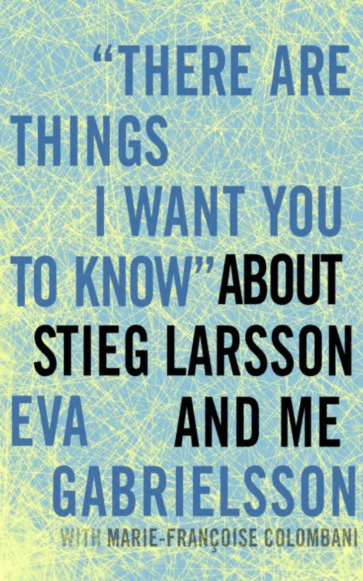 Picture of "There Are Things I Want You to Know" about Stieg Larsson an