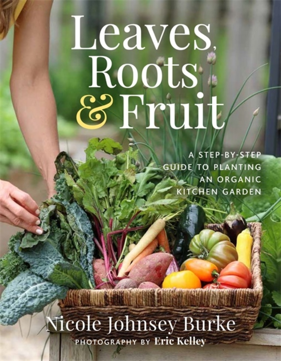 Picture of Leaves, Roots & Fruit: A Step-by-Step Guide to Planting an Organic Kitchen Garden