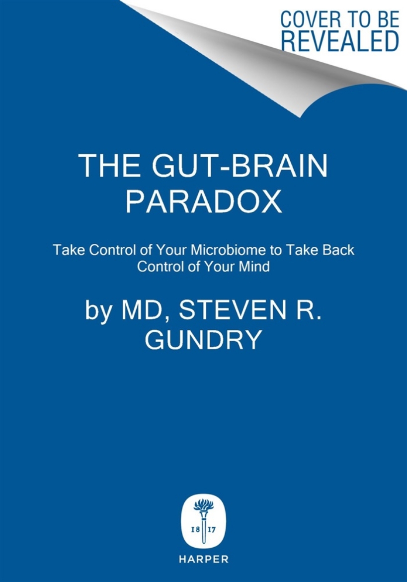 Picture of The Gut-Brain Paradox: Improve Your Mood, Clear Brain Fog, and Reverse Disease by Healing Your Microbiome
