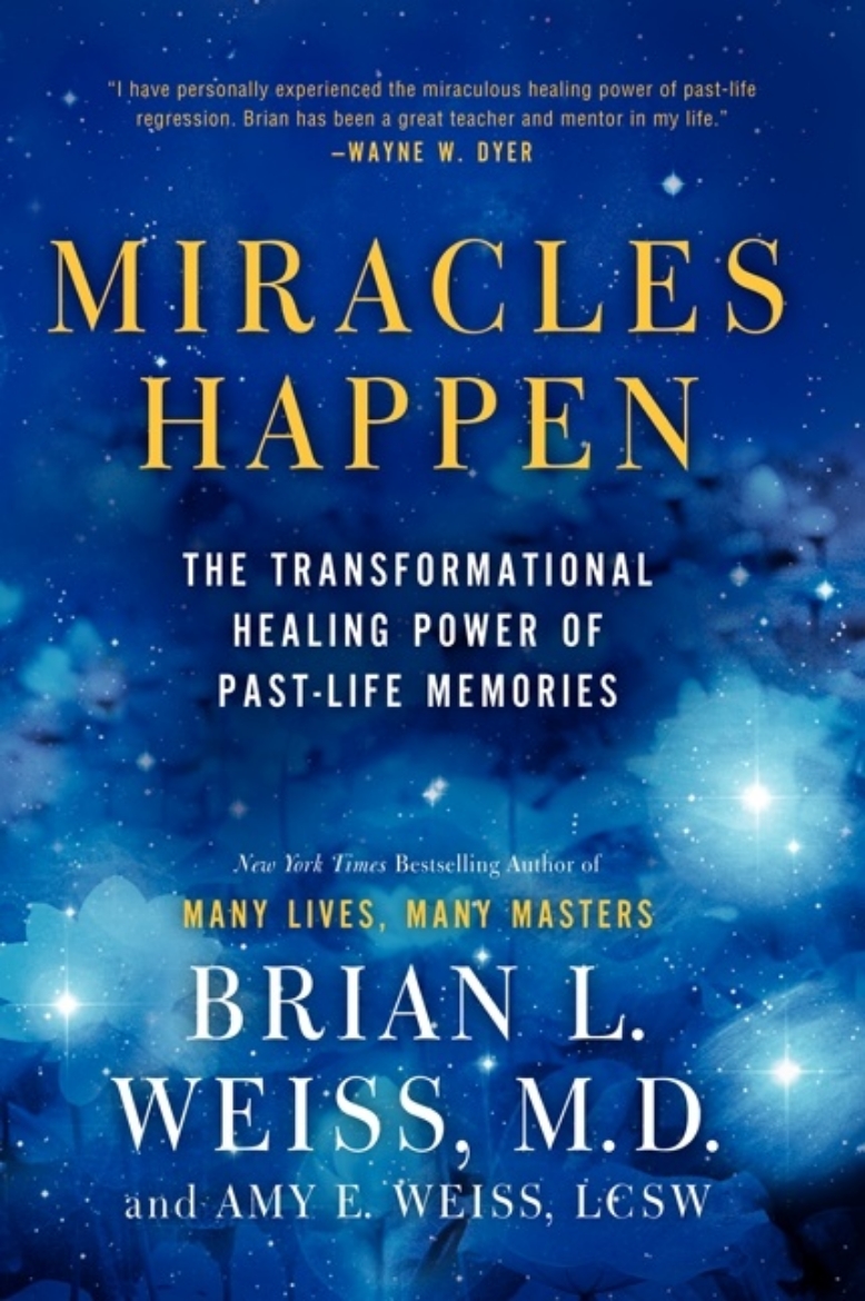 Picture of Miracles Happen: The Transformational Healing Power of Past-Life Memories