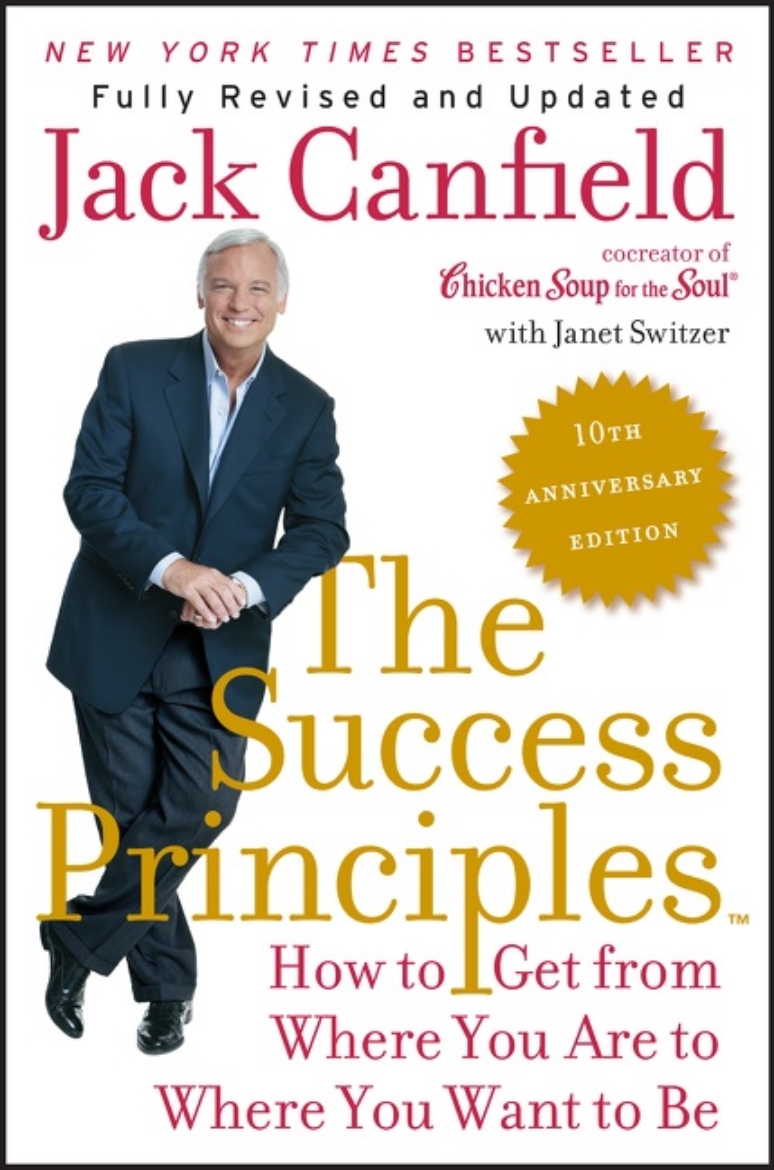 Picture of The Success Principles(TM) - 10th Anniversary Edition: How to Get from Where You Are to Where You Want to Be