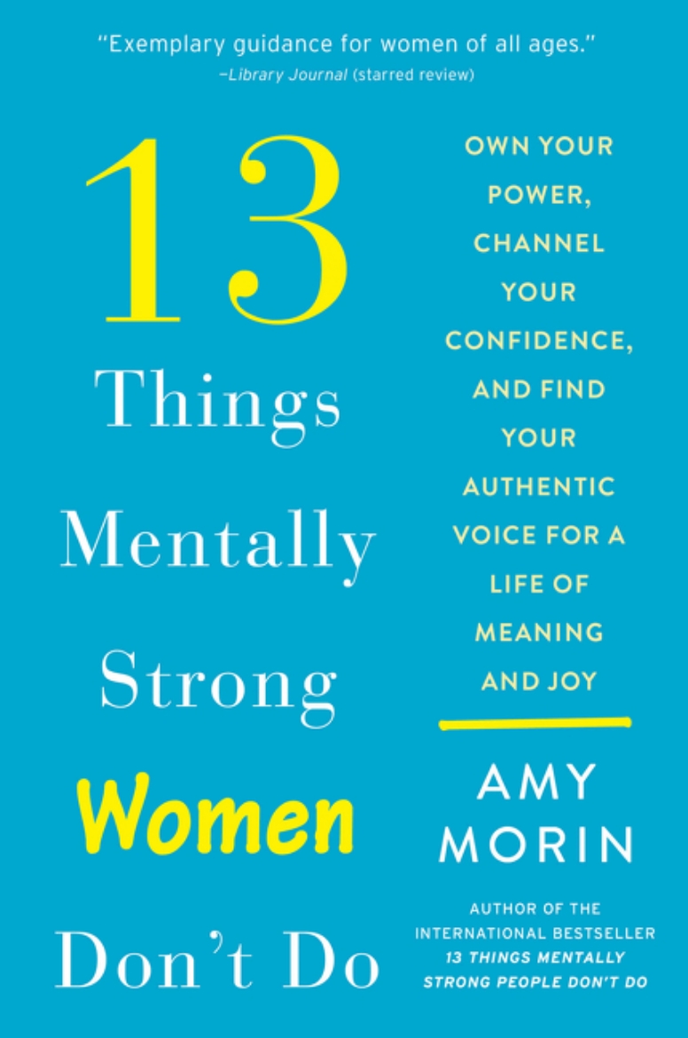Picture of 13 Things Mentally Strong Women Don't Do: Own Your Power, Channel Your Confidence, and Find Your Authentic Voice for a Life of Meaning and Joy