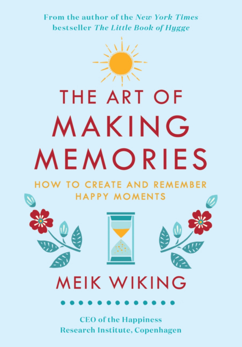 Picture of The Art of Making Memories: How to Create and Remember Happy Moments