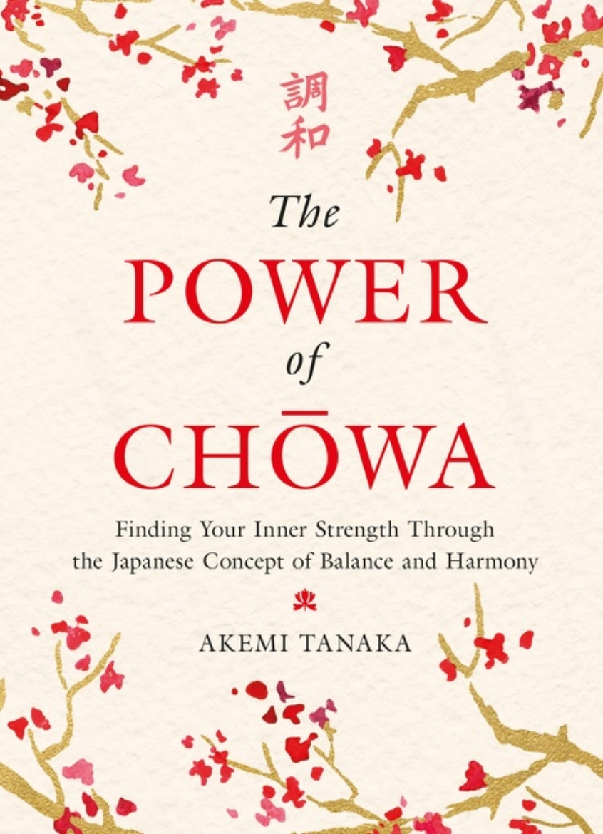 Picture of The Power of Chowa: Finding Your Inner Strength Through the Japanese Concept of Balance and Harmony