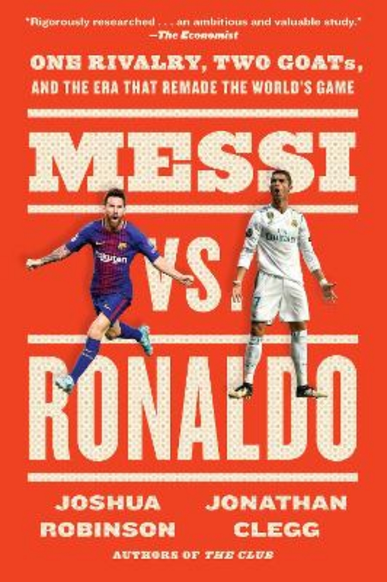 Picture of Messi vs. Ronaldo: One Rivalry, Two GOATs, and the Era That Remade the World's Game