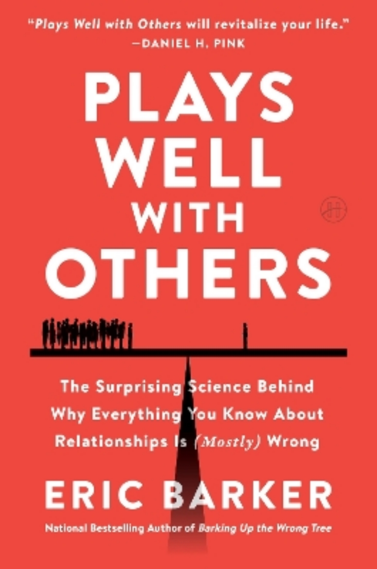 Picture of Plays Well with Others: The Surprising Science Behind Why Everything You Know About Relationships Is (Mostly) Wrong