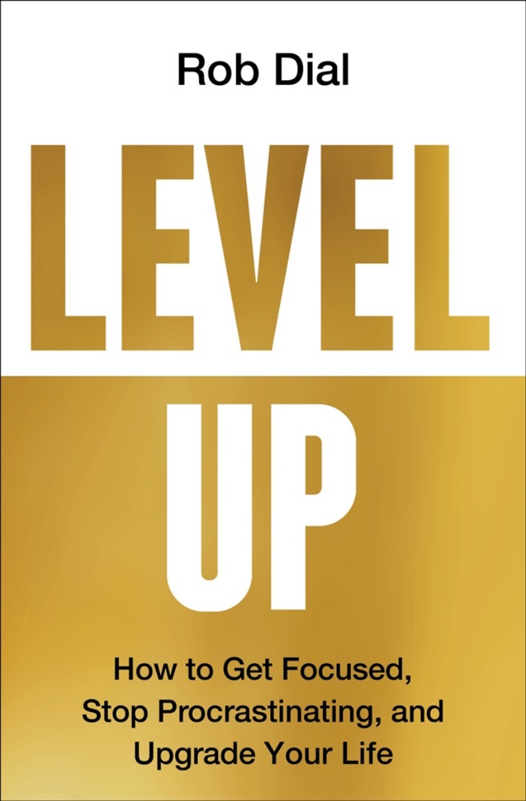 Picture of Level Up: How to Get Focused, Stop Procrastinating, and Upgrade Your Life