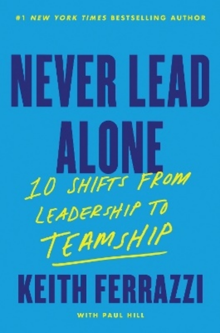 Picture of Never Lead Alone: 10 Shifts from Leadership to Teamship