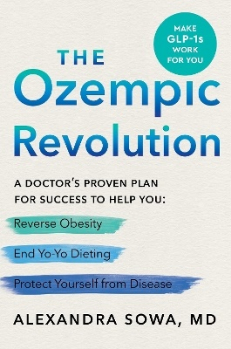 Picture of The Ozempic Revolution: A Doctor's Proven Plan for Success to Help You Reverse Obesity, End Yo-Yo Dieting, and Protect Yourself from Disease