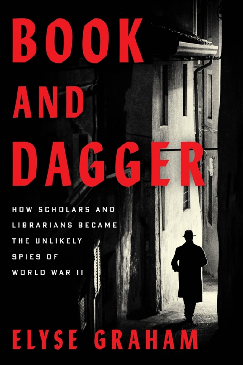 Picture of Book and Dagger: How Scholars and Librarians Became the Unlikely Spies of World War II