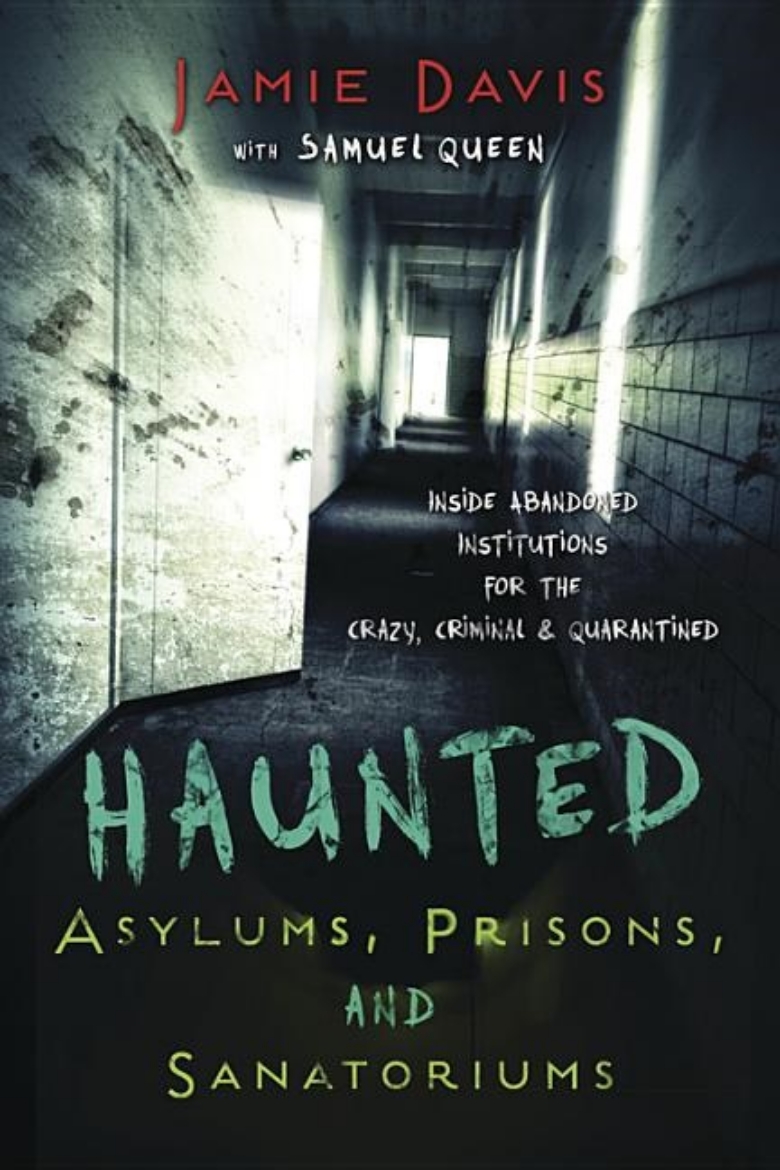 Picture of Haunted Asylums, Prisons, and Sanatoriums
