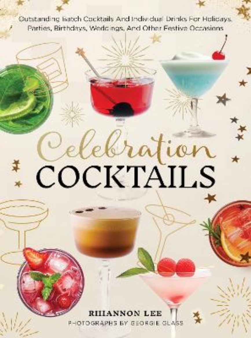 Picture of Celebration Cocktails: Outstanding Batch Cocktails and Individual Drinks for Holidays, Parties, Birthdays, Weddings, and Other Festive Occasions
