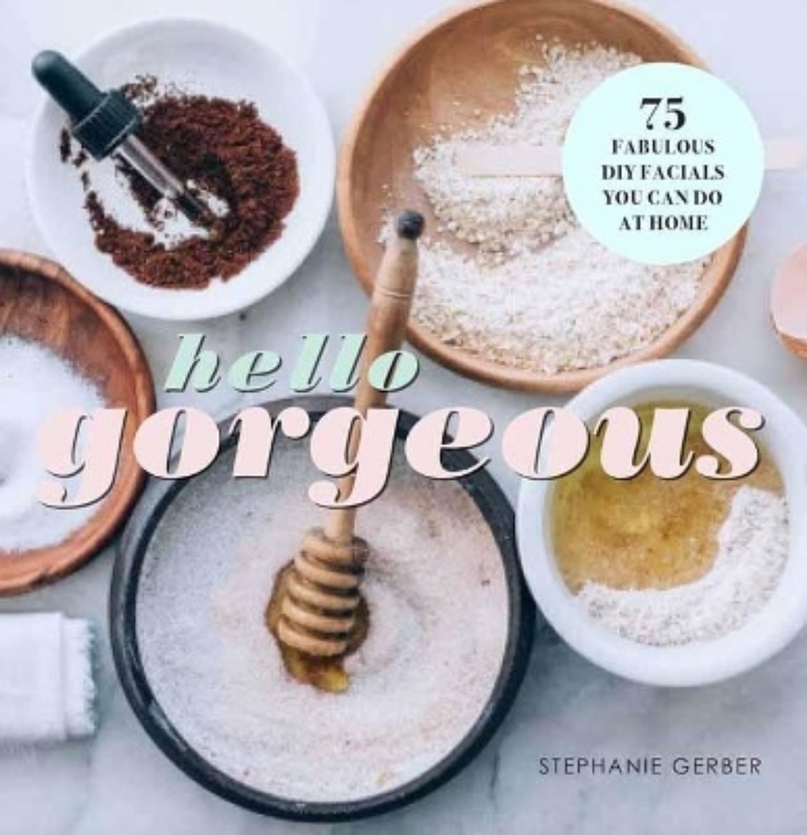 Picture of Hello Gorgeous: Over 75 Fabulous DIY Facials You Can Do At Home