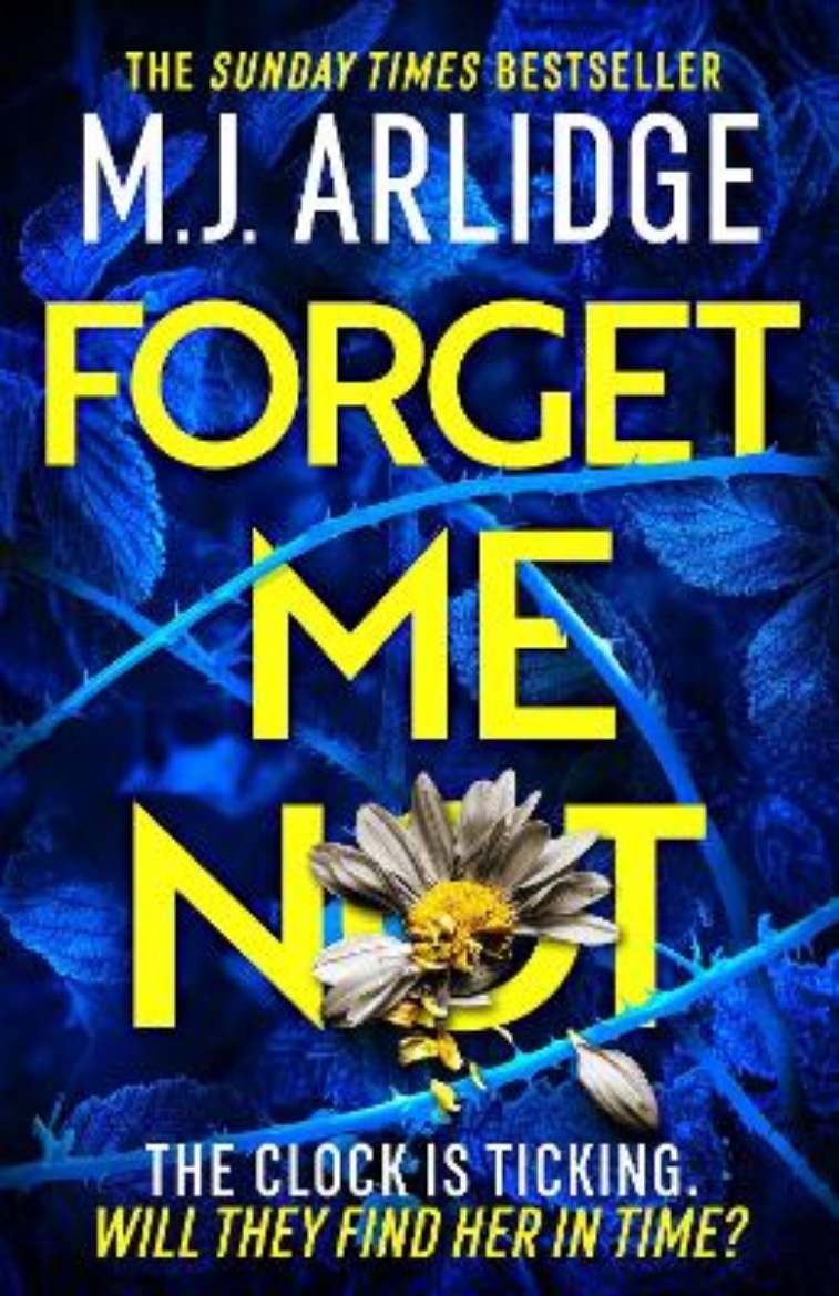 Picture of Forget Me Not: The most propulsive and thrilling read yet from Sunday Times bestseller M.J. Arlidge