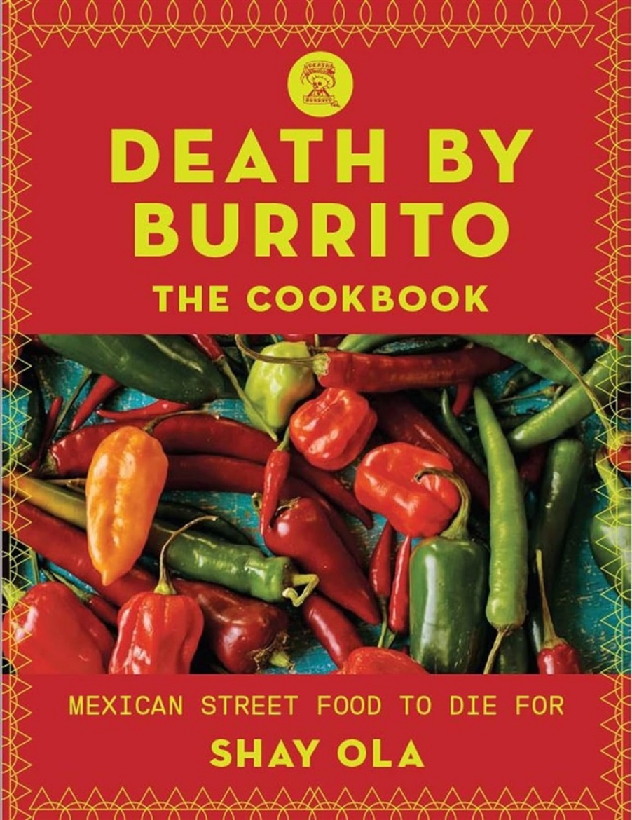 Picture of Death by Burrito: Mexican Street Food to Die For