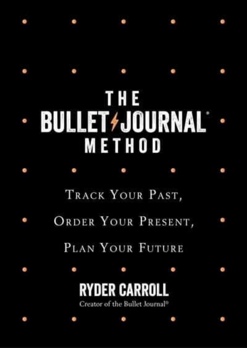 Picture of Bullet Journal Method - Track Your Past, Order Your Present, Plan Your Futu