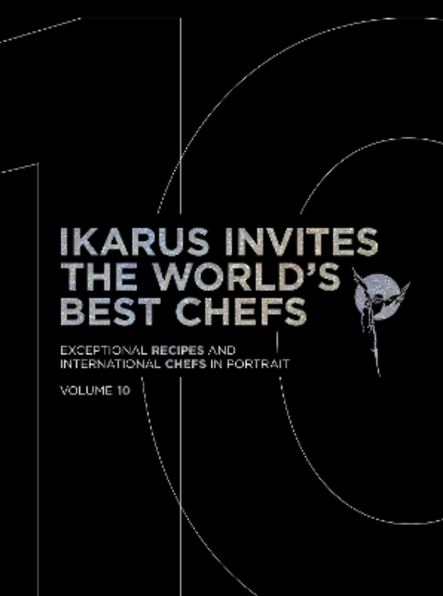 Picture of Ikarus Invites the World's Best Chefs: Exceptional Recipes and International Chefs in Portrait: Volume 10