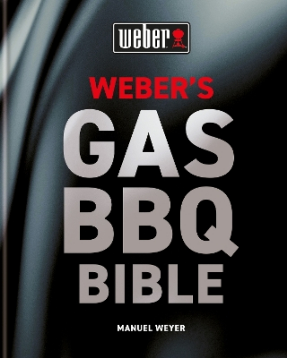 Picture of Weber's Gas Barbecue Bible: The ultimate guide to the gas barbecue with over 250 recipes