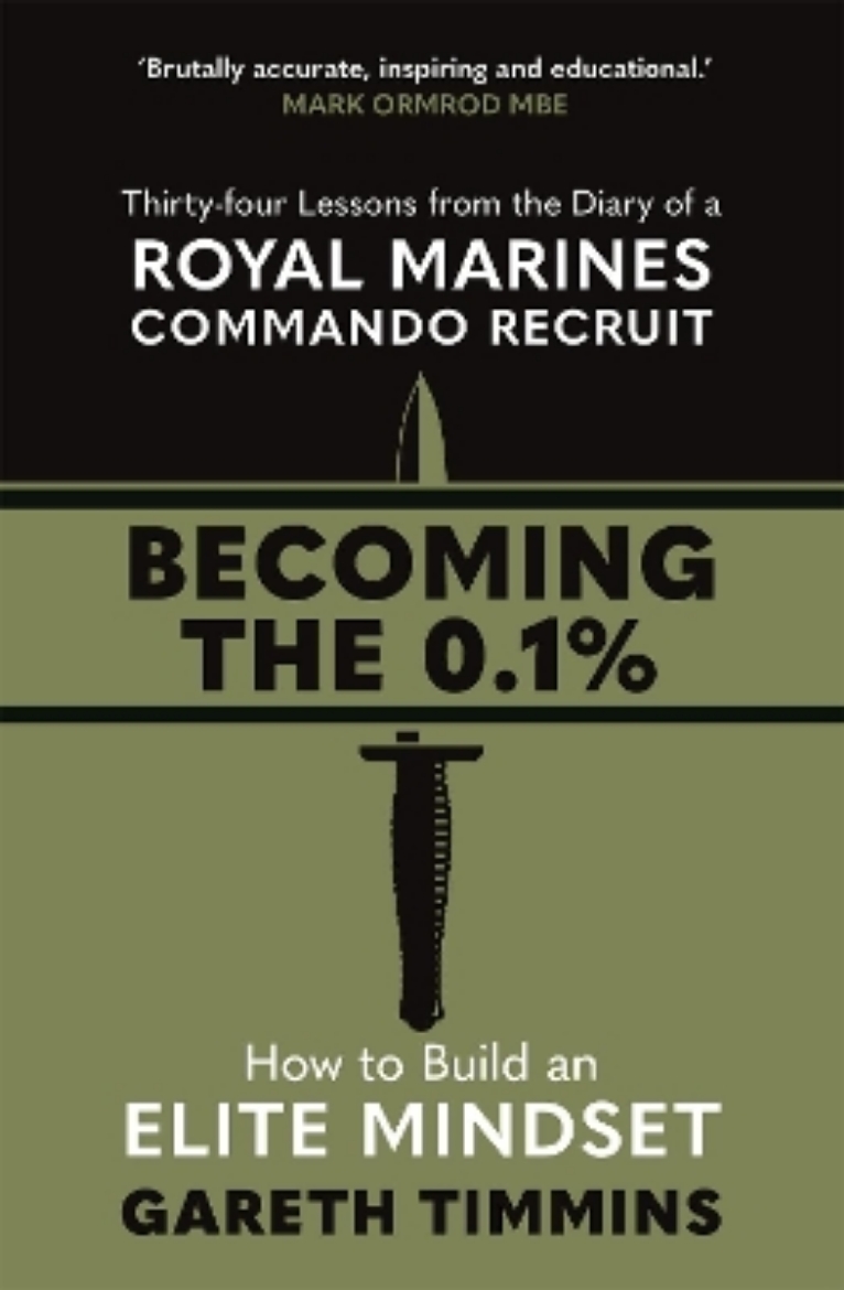 Picture of Becoming the 0.1%: Thirty-four lessons from the diary of a Royal Marines Commando Recruit