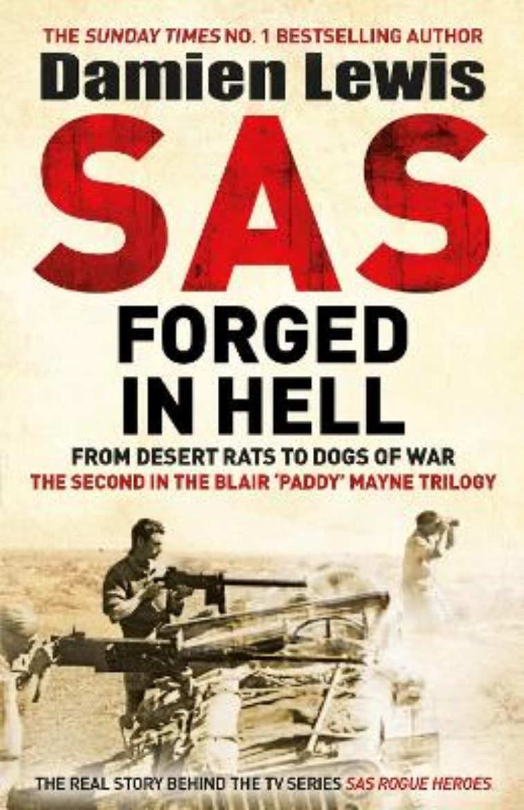 Picture of SAS Forged in Hell: From desert rats to dogs of war. The Second in the Paddy Mayne Trilogy.