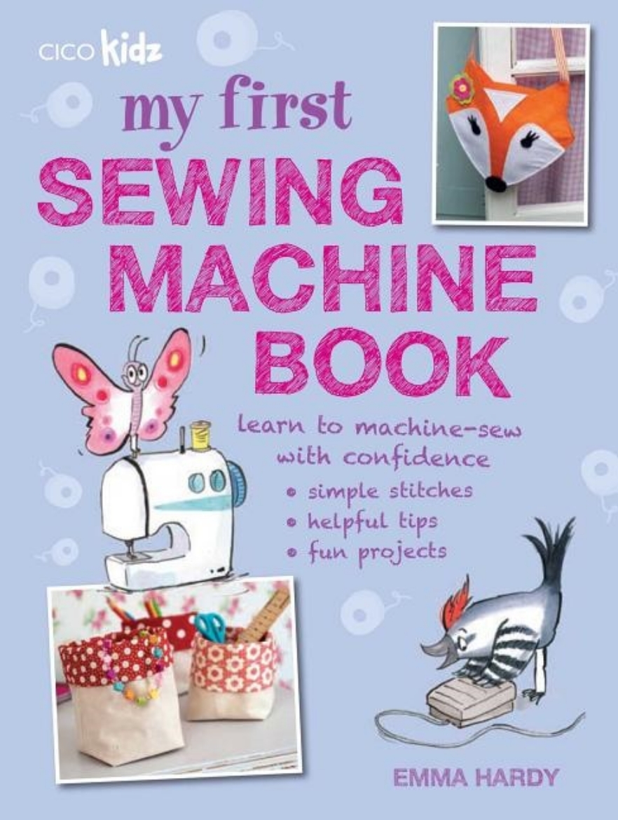 Picture of My first sewing machine book - 35 fun and easy projects for children aged 7