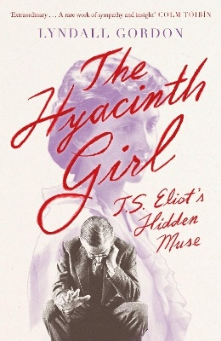 Picture of The Hyacinth Girl: T. S. Eliot's Hidden Muse