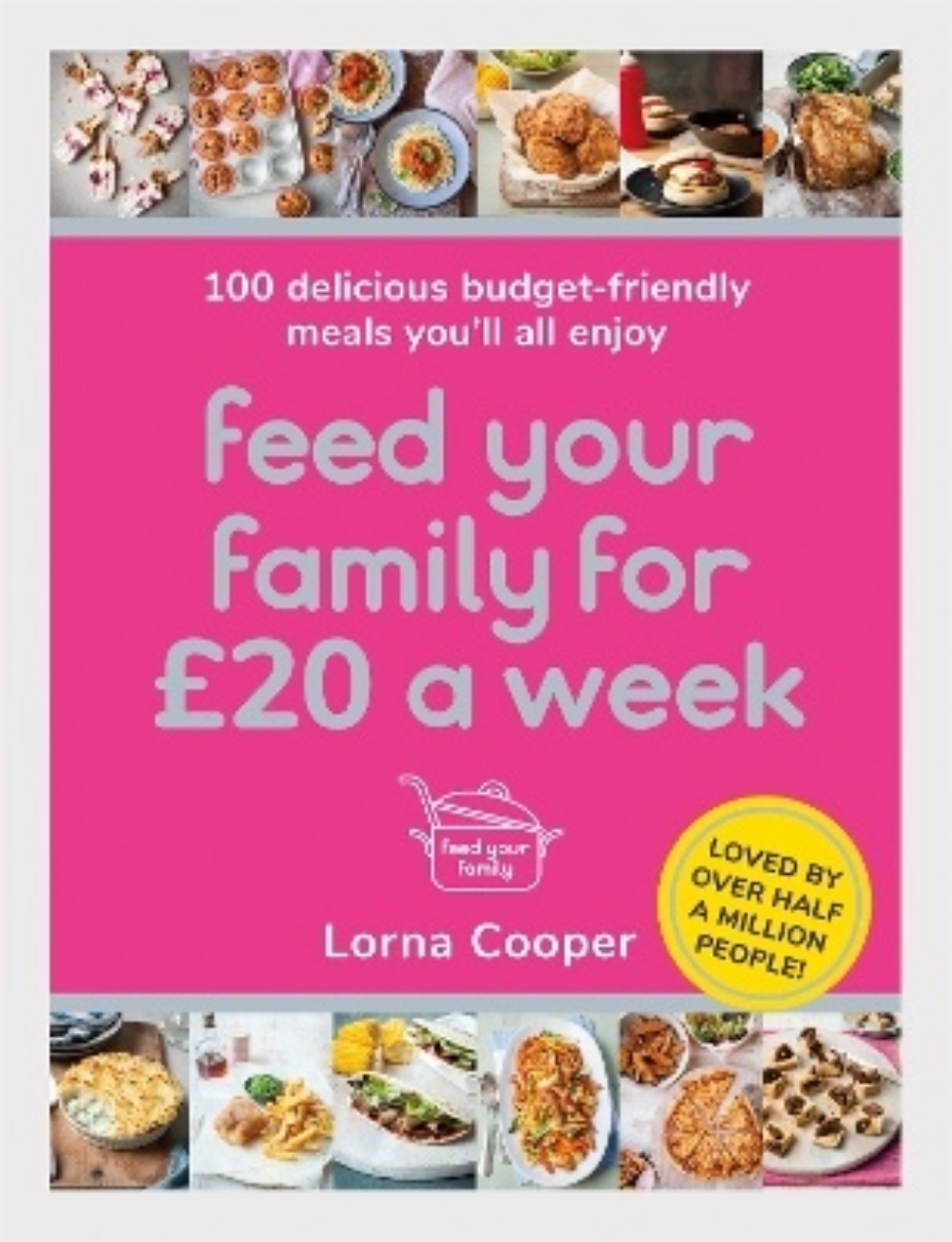 Picture of Feed Your Family For £20 a Week: 100 Budget-Friendly, Batch-Cooking Recipes You'll All Enjoy