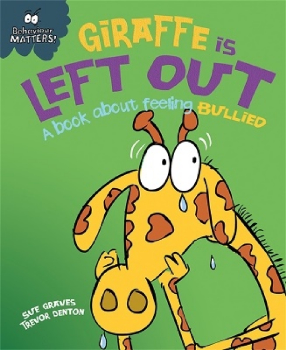 Picture of Behaviour matters: giraffe is left out - a book about feeling bullied