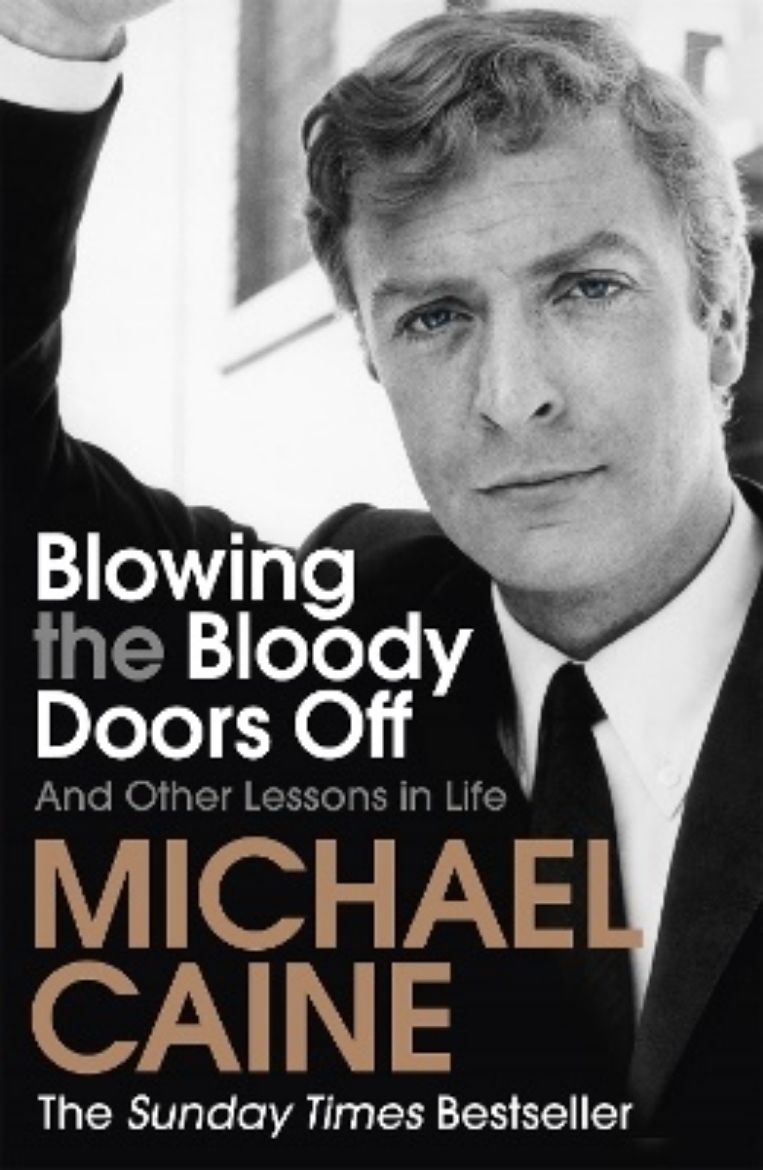 Picture of Blowing the Bloody Doors Off: The Sunday Times bestselling memoir from national treasure Sir Michael Caine