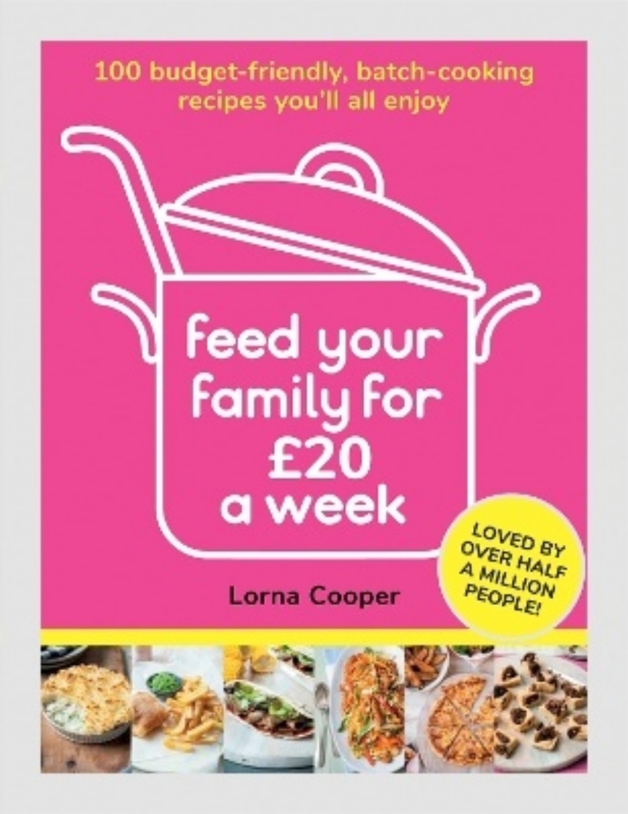Picture of Feed Your Family For £20 a Week: 100 Budget-Friendly, Batch-Cooking Recipes You'll All Enjoy