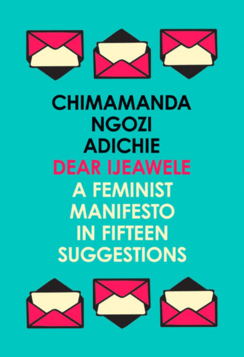 Picture of Dear Ijeawele, or, A Feminist Manifesto in Fifteen Suggestions