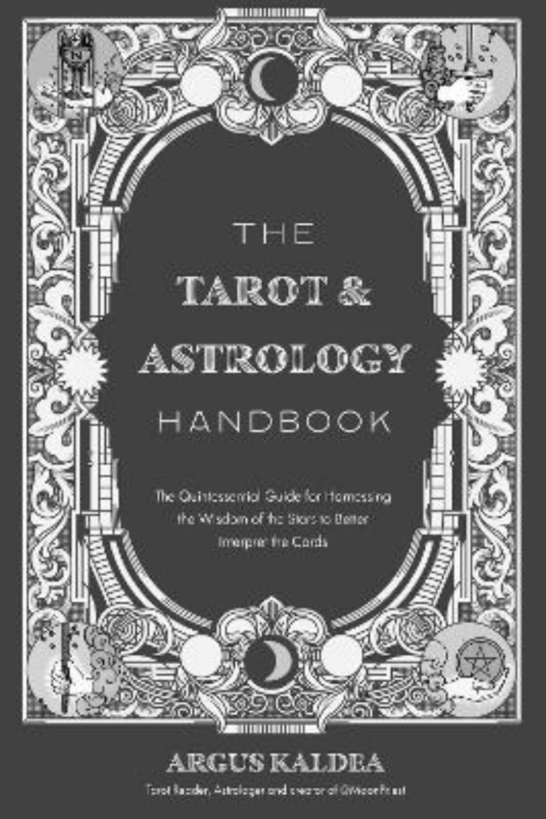 Picture of The Tarot & Astrology Handbook: The Quintessential Guide for Harnessing the Wisdom of the Stars to Better Interpret the Cards