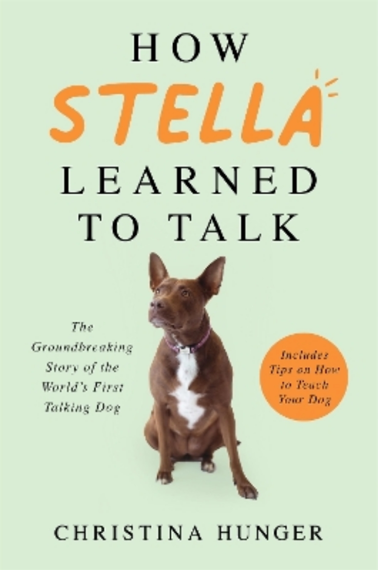Picture of How Stella Learned to Talk: The Groundbreaking Story of the World's First Talking Dog