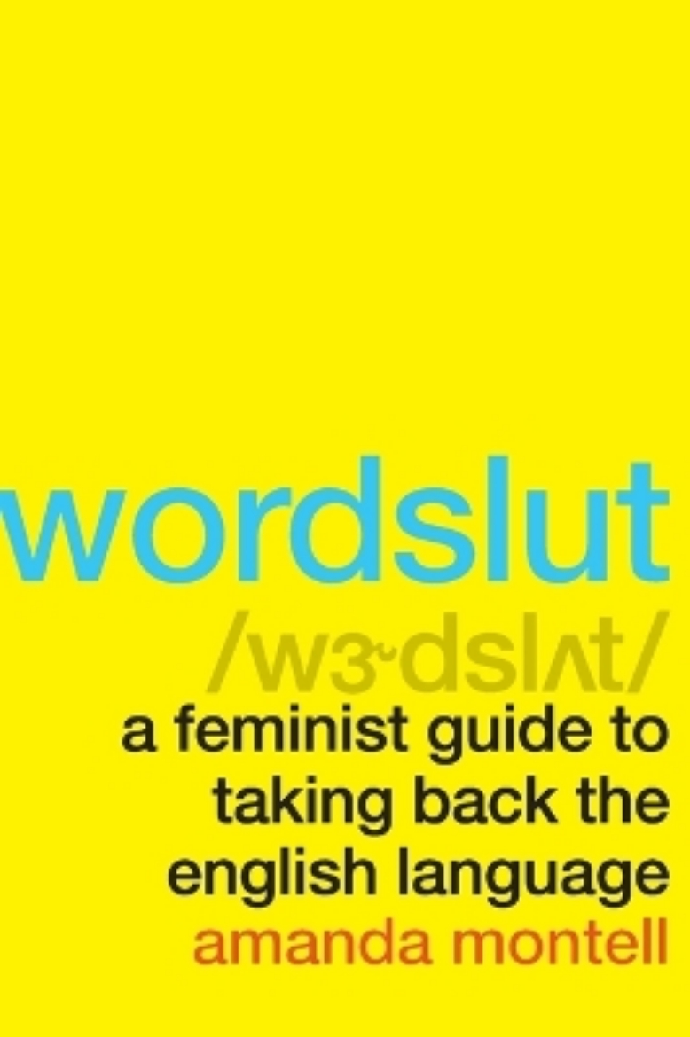 Picture of Wordslut: A Feminist Guide to Taking Back the English Language