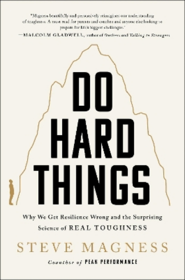 Picture of Do Hard Things: Why We Get Resilience Wrong and the Surprising Science of Real Toughness
