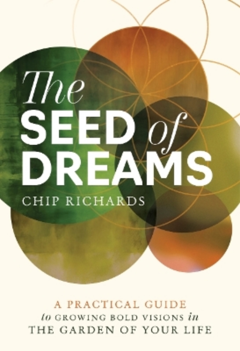Picture of The Seed of Dreams: A Practical Guide to Growing Bold Visions in the Garden of Your Life