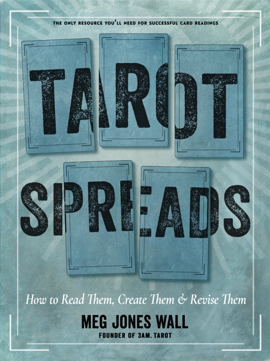 Picture of Tarot Spreads: How to Read Them, Create Them, and Revise Them