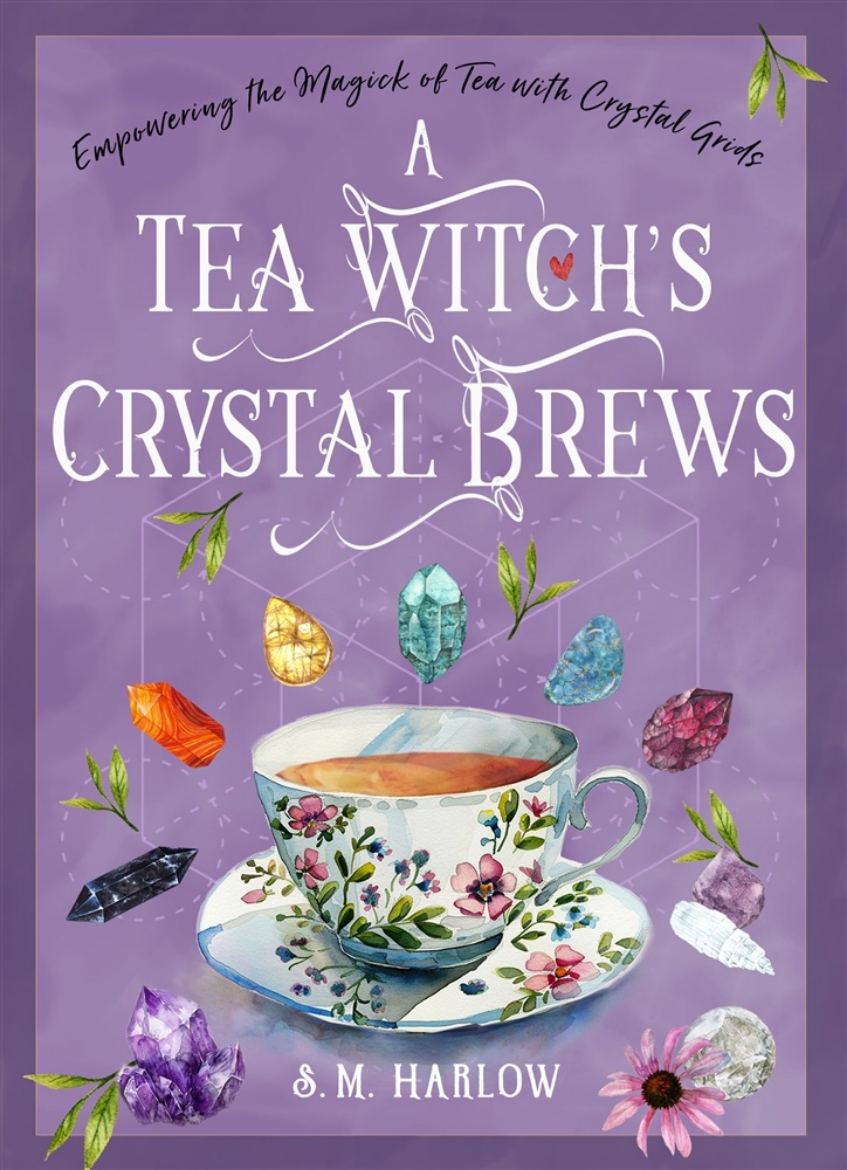 Picture of A Tea Witch’s Crystal Brews: Empowering the Magick of Tea with Crystal Grids