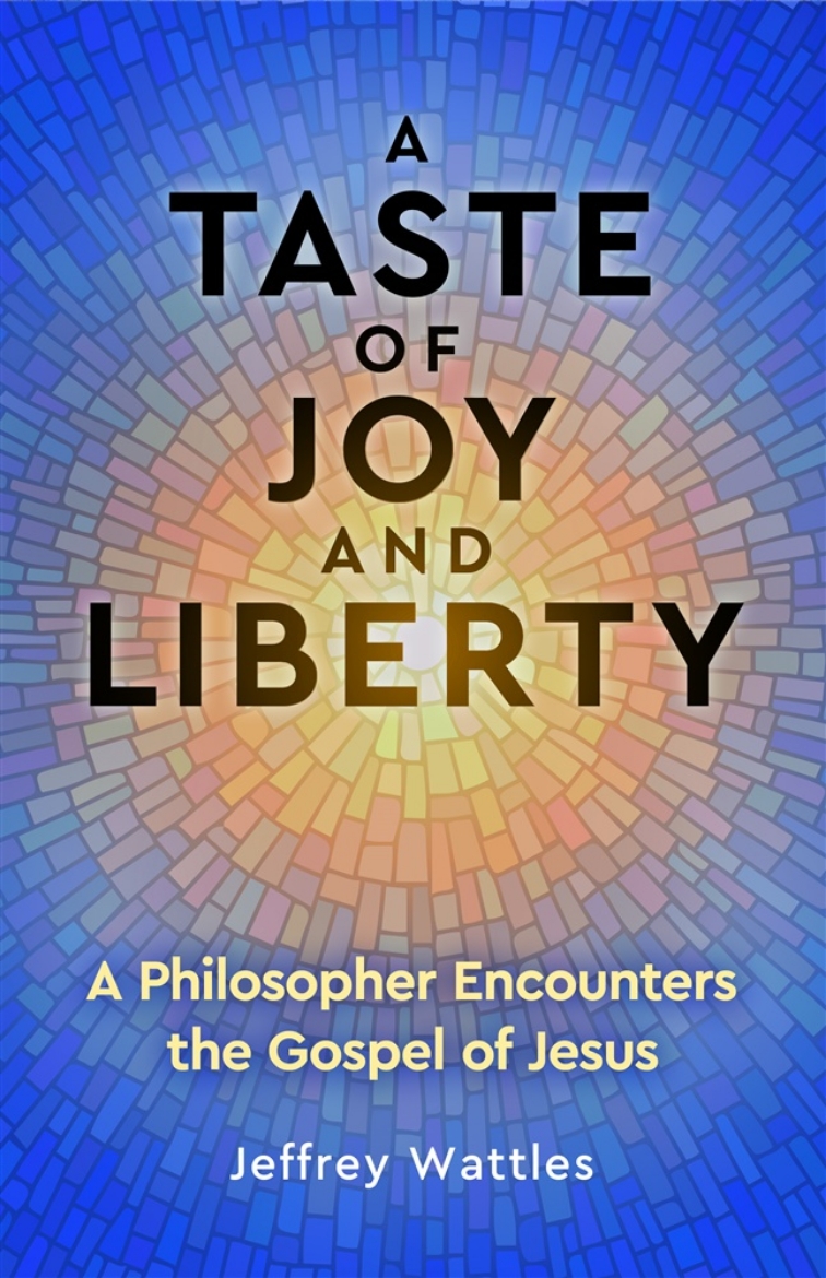 Picture of A Taste of Joy and Liberty: A Philosopher Encounters the Gospel of Jesus