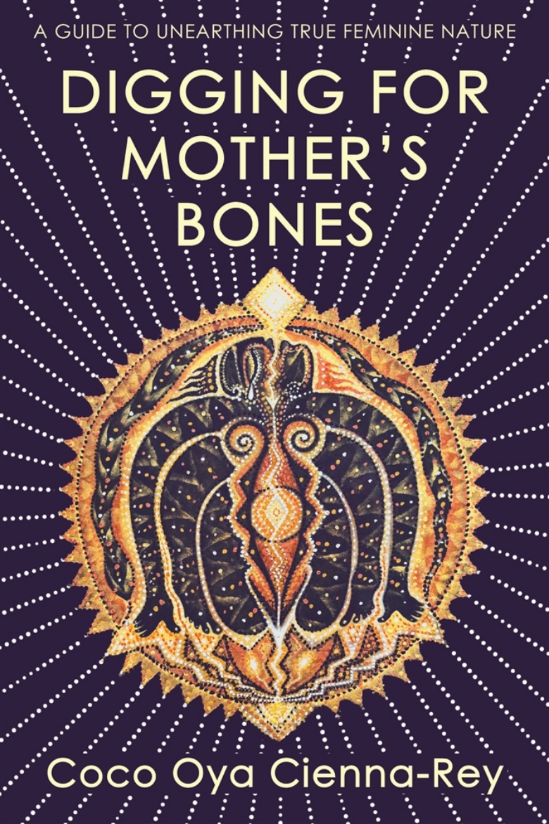 Picture of Digging for Mother's Bones: A Guide to Unearthing True Feminine Nature