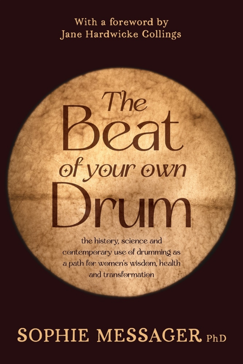 Picture of The Beat of Your Own Drum (RWW): The History, Science, and Contemporary Use of Drumming as a Path for Women’s Wisdom, Health, and Transformation
