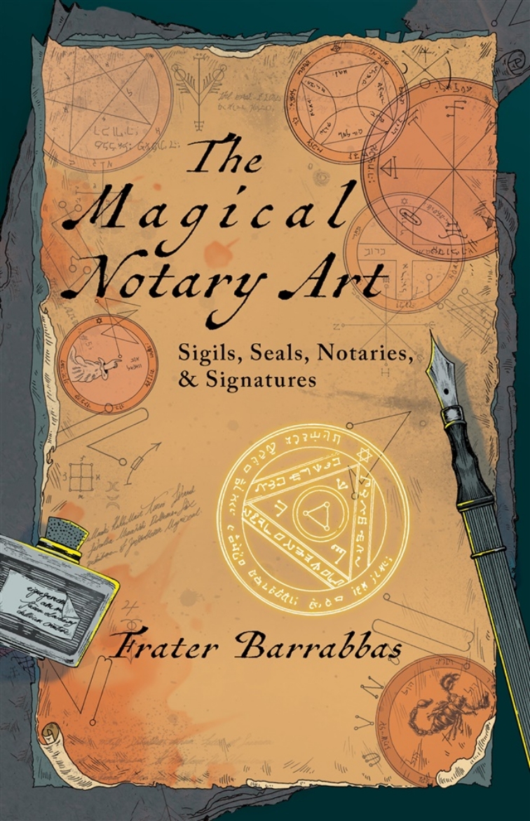 Picture of The Magical Notary Art: Sigils, Seals, Notaries, & Signatures