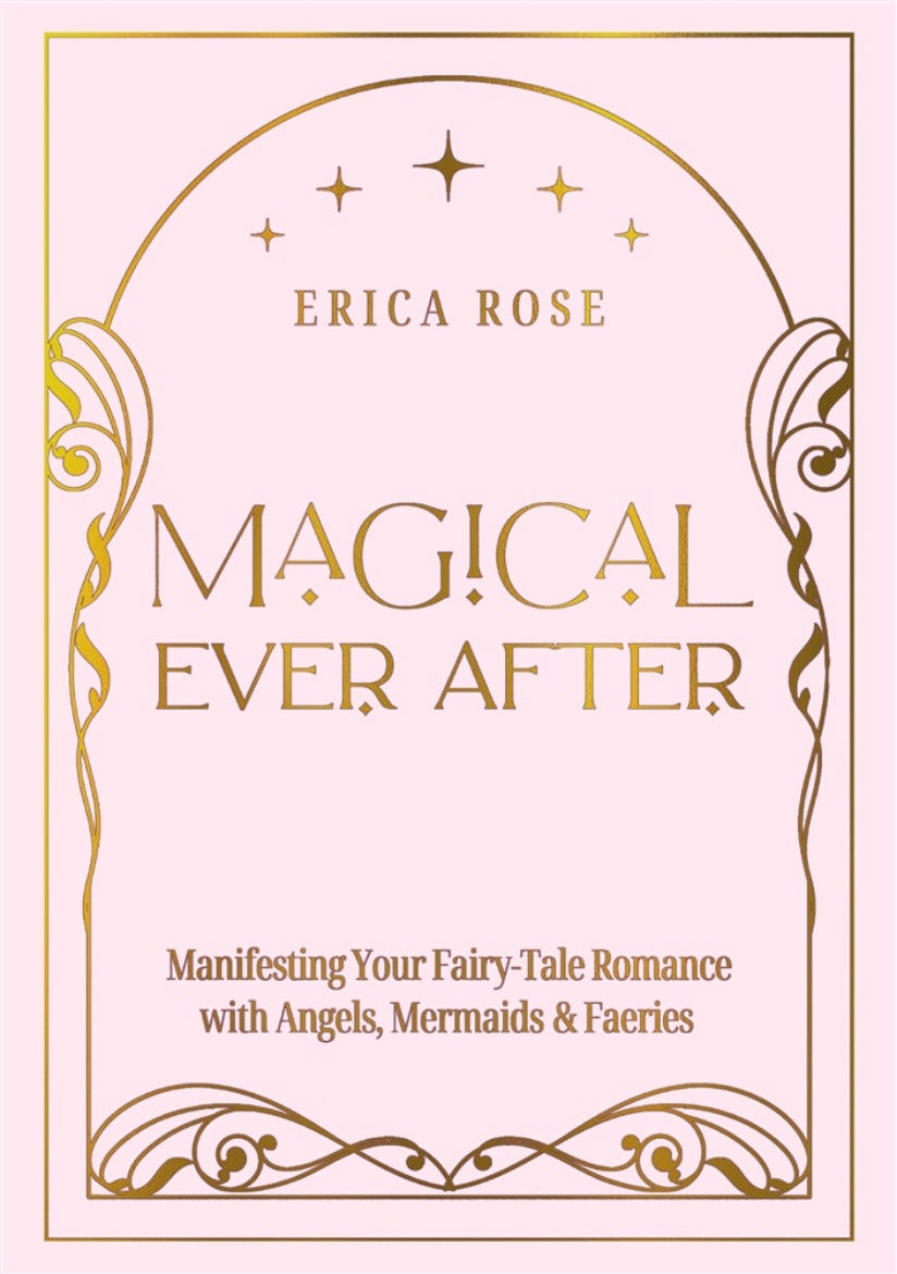 Picture of Magical Ever After: Manifesting Your Fairy-Tale Romance with Angels, Mermaids & Faeries