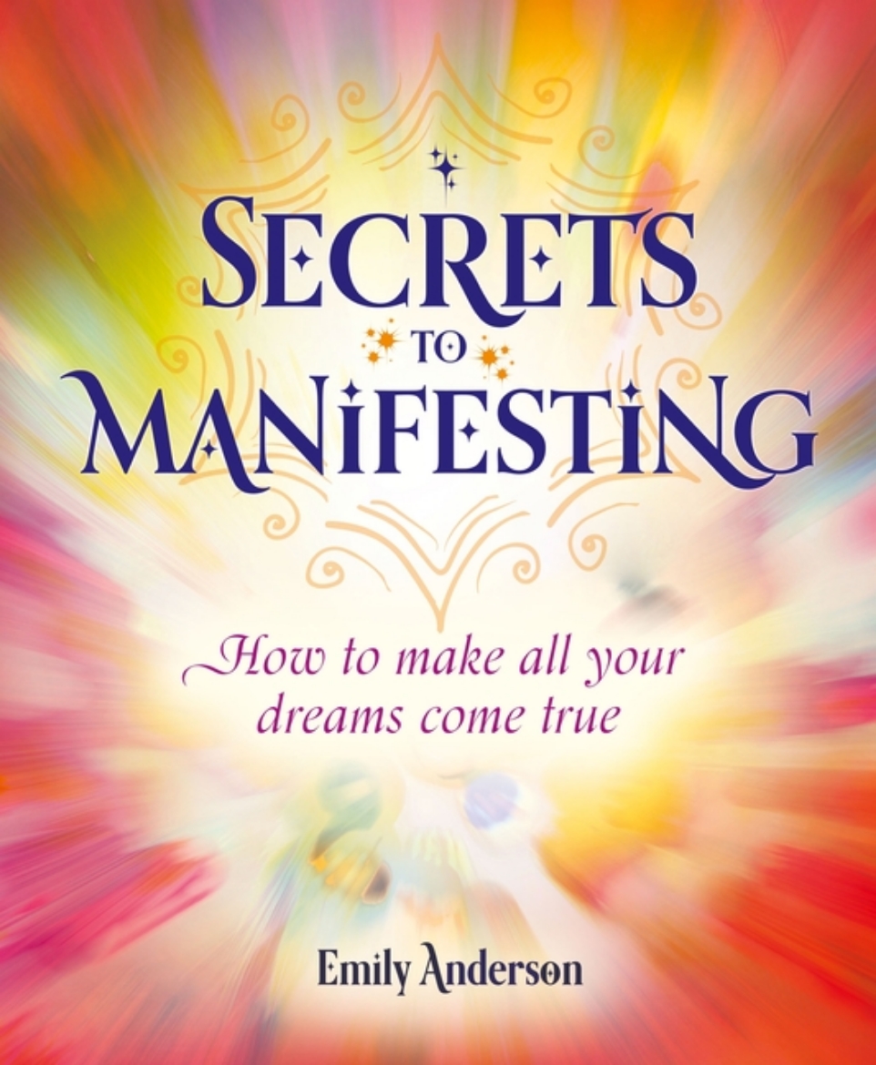 Picture of SECRETS TO MANIFESTING: How To Make All Your Dreams Come True