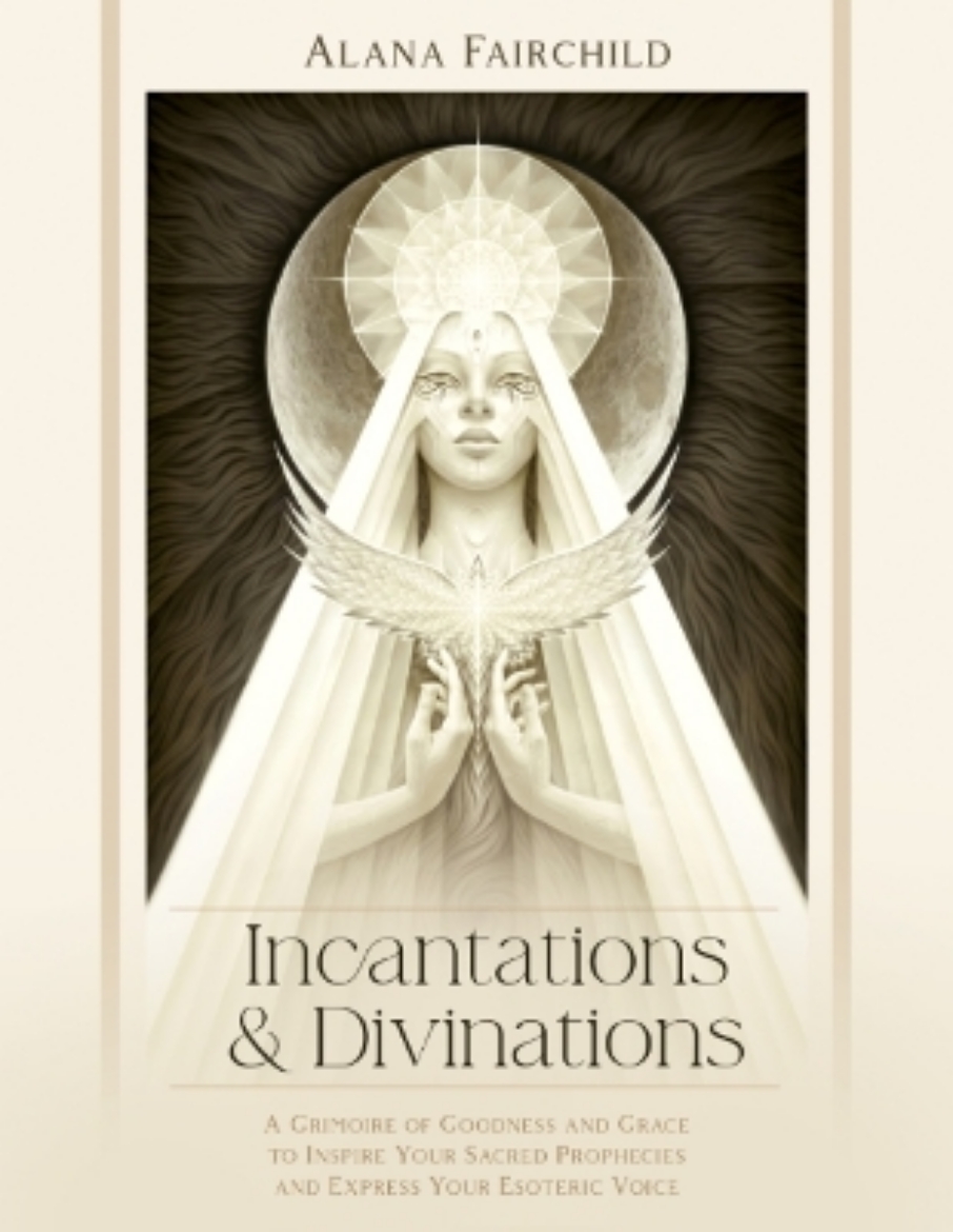 Picture of Incantations & Divinations: A Grimoire of Goodness and Grace to Inspire Your Sacred Prophecies and Express Your Esoteric Voice