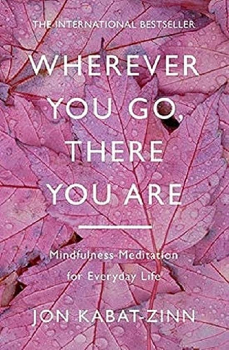Picture of Wherever you go, there you are - mindfulness meditation for everyday life